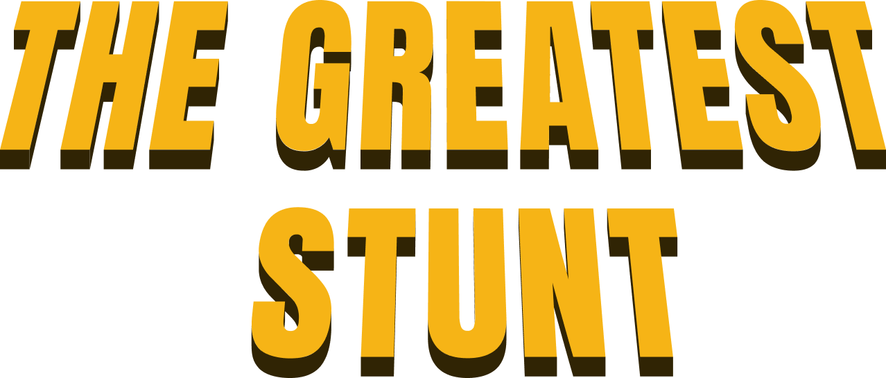THE GREATEST STUNT